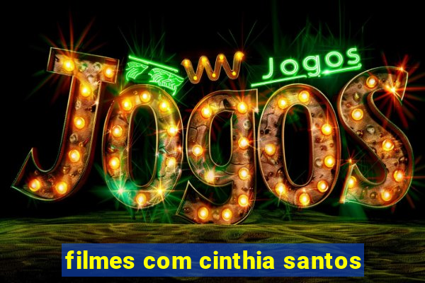 filmes com cinthia santos